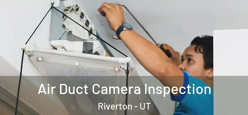  Air Duct Camera Inspection Riverton - UT