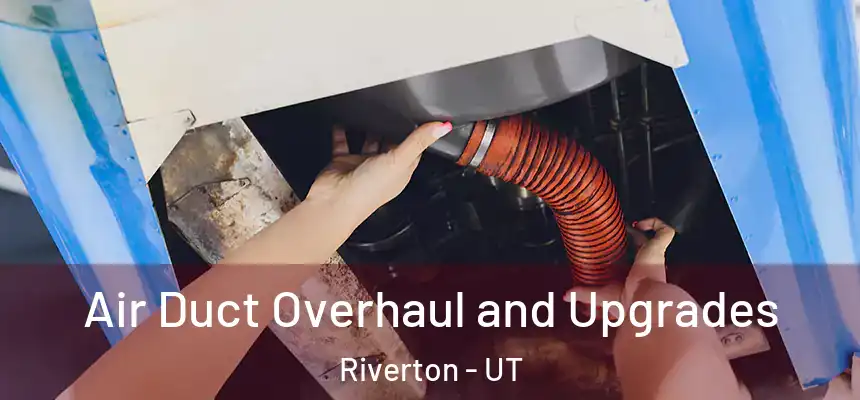  Air Duct Overhaul and Upgrades Riverton - UT