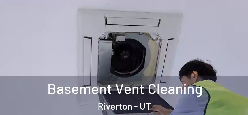  Basement Vent Cleaning Riverton - UT