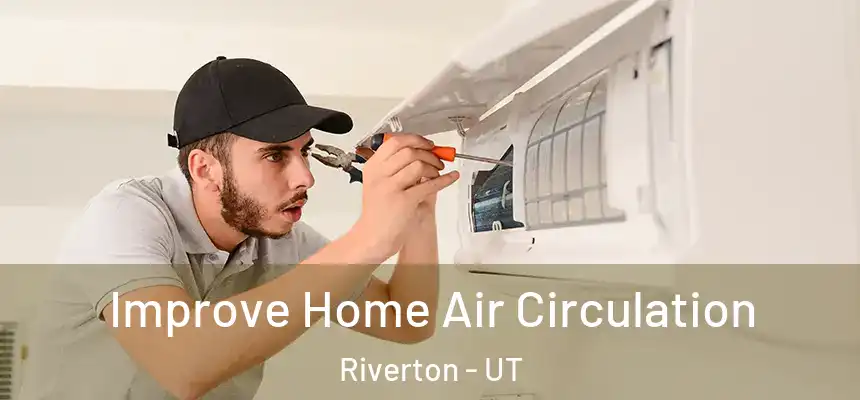  Improve Home Air Circulation Riverton - UT