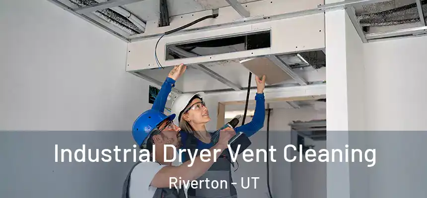  Industrial Dryer Vent Cleaning Riverton - UT