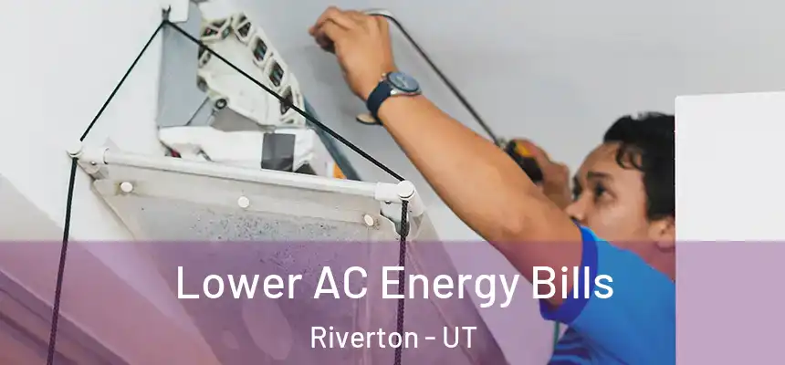  Lower AC Energy Bills Riverton - UT