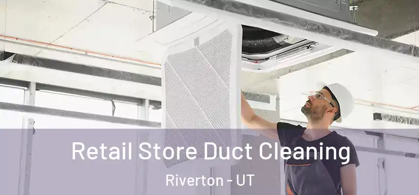  Retail Store Duct Cleaning Riverton - UT