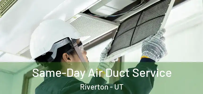  Same-Day Air Duct Service Riverton - UT